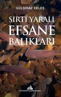 Sırtı Yaralı Efsane Balıkları Gülşiraz Keleş Kuledibi Yayınları