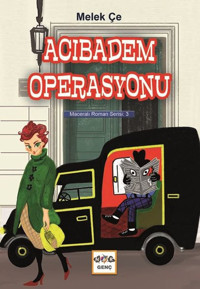 Acıbadem Operasyonu - Maceralı Roman Serisi 3 Melek Çe Nar Genç