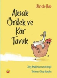 Aksak Ördek ve Kör Tavuk Ulrich Hub Kuraldışı Yayınları