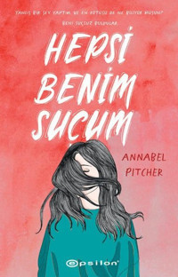 Hepsi Benim Suçum Annabel Pitcher Epsilon Yayınevi