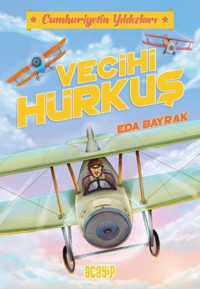 Vecihi Hürkuş - Cumhuriyetin Yıldızları 1 Eda Bayrak Acayip