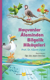Hayvanlar Aleminden Bilgelik Hikayeleri Kazım Uysal Beyan Çocuk
