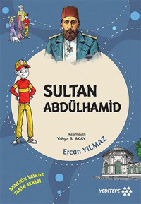 Sultan Abdülhamid - Dedemizin İzinde Tarih Serisi Ercan Yılmaz Yeditepe Yayınevi