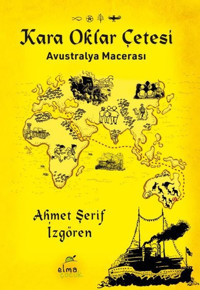 Kara Oklar Çetesi - Avustralya Macerası Ahmet Şerif İzgören Elma Yayınevi