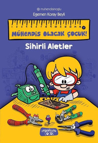 Sihirli Aletler - Mühendis Olacak Çocuk! Egemen Koray Beyli Yediveren Çocuk
