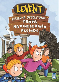 Levent Kurtarma Operasyonu: Troya Hazinelerinin Peşinde Mustafa Orakçı Timaş Çocuk