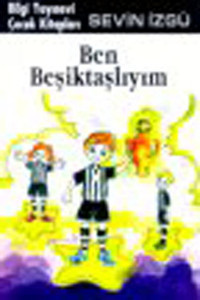 Ben Beşiktaşlıyım Sevin İzgü Bilgi Yayınevi