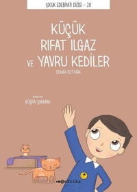 Kucuk Rıfat Ilgaz ve Yavru Kediler - Çocuk Edebiyatı Dizisi 20 Semih Öztürk Tefrika Yayınları