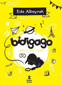 Bidigago - Bir Dünya Fikir-Genişletilmiş Yeni Baskı Eda Albayrak Doğan Çocuk