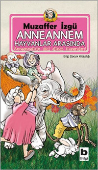 Anneannem Hayvanlar Arasında Muzaffer İzgü Bilgi Yayınevi