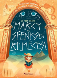Marcy ve Sfenks'in Bilmecesi: Destansoy Ailesi'nin Efsaneler Koleksiyonu Joe Todd Stanton Domingo Yayınevi
