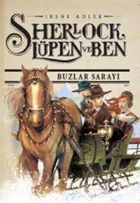 Sherlock Lüpen ve Ben 5 - Buzlar Sarayı Irene Adler Doğan ve Egmont Yayıncılık