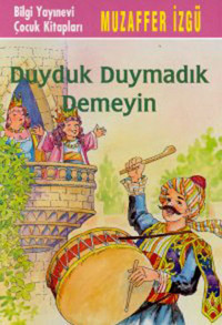 Duyduk Duymadık Demeyin Muzaffer İzgü Bilgi Yayınevi