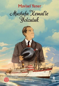 Mustafa Kemal'le Yolculuk Mavisel Yener Doğan Çocuk