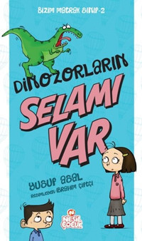 Bizim Matrak Sınıf Serisi 2 - Dinozorların Selamı Var Yusuf Asal Nesil Çocuk Yayınları