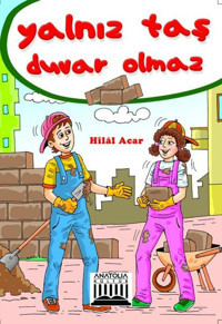 Yalnız Taş Duvar Olmaz Hilal Acar Anatolia Kültür