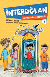 İnteroğlan Zamanda Yolculuk 1 Mehmet Esen Nar Çocuk