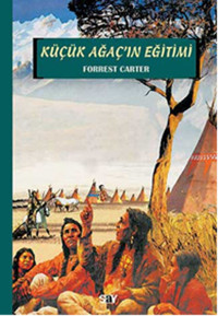 Küçük Ağaç' ın Eğitimi Forrest Carter Say Yayınları