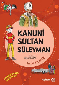 Kanuni Sultan Süleyman - Dedemizin İzinde Tarih Serisi Ercan Yılmaz Yeditepe Yayınevi