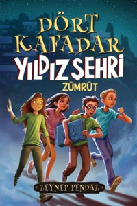 Dört Kafadar: Yıldız Şehri - Zümrüt Zeynep Pendaz Mahzen