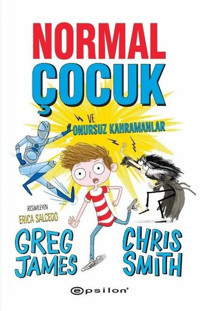 Normal Çocuk ve Onursuz Kahramanlar Greg James, Chris Smith Epsilon Yayınevi