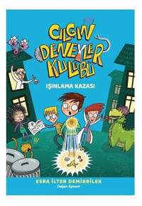 Çılgın Deneyler Kulübü 1 - Işınlanma Kazası Esra İlter Demirbilek Doğan ve Egmont Yayıncılık