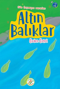 Altın Balıklar - Söz Taşımanın Zararları 9+ Yaş Özden Öztol Ferfir