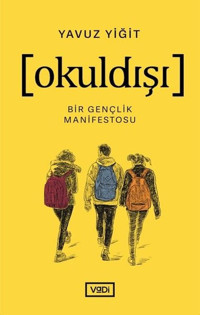 Okuldışı - Bir Gençlik Manifestosu Yavuz Yiğit Vadi Yayınları