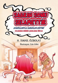 Sabrın Sonu Selamettir - Atasözleriyle Değerler Eğitimi H. İsmail Özbolat Fark Yayınları