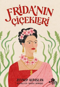 Frida'nın Çiçekleri Zeynep Alpaslan Kronik Kitap