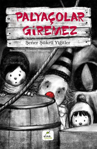 Palyaçolar Giremez Şener Şükrü Yiğitler Elma Yayınevi