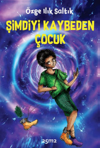 Şimdiyi Kaybeden Çocuk Özge Ilık Saltık 25M2 Kitap