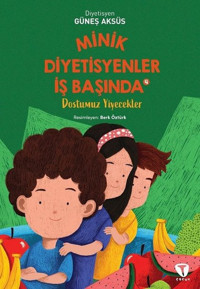 Minik Diyetisyenler İş Başında 4 - Dostumuz Yiyecekler Güneş Aksüs Turkuvaz Çocuk