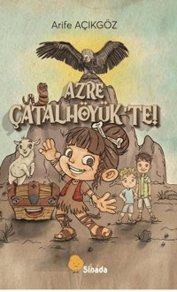 Azre Çatalhöyük'te! Arife Açıkgöz Sinada Çocuk