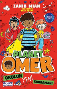 Okulun Yeni Kahramanı - Planet Ömer 4 Zanib Mian Gülce Çocuk