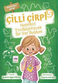 Hepimizi Evcilleştirecek Bir Yer Buldum - Çilli Çirpi 5 Kudret Ayşe Yılmaz Ötüken Neşriyat