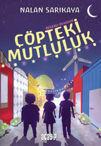 Çöpteki Mutluluk - Değerli Öyküler Nalan Sarıkaya Acayip