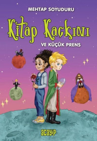 Kitap Kaçkını ve Küçük Prens Mehtap Soyuduru Çiçek Acayip