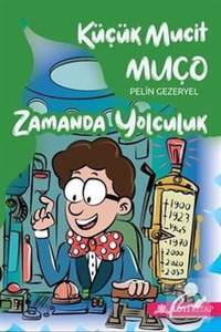 Küçük Mucit Muço Zamanda Yolculuk Pelin Gezeryel Loti Kitap
