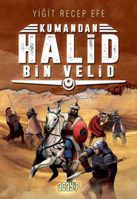 Kumandan Halid Bin Velid Yiğit Recep Efe Acayip