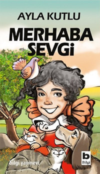 Merhaba Sevgi Ayla Kutlu Bilgi Yayınevi