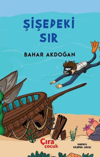 Şişedeki Sır Bahar Akdoğan Çıra Çocuk Yayınları