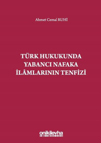 Türk Hukukunda Yabancı Nafaka İlamlarının Tenfizi Ahmet Cemal Ruhi On İki Levha Yayıncılık