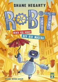 Robit - Minik Bir Robot Dev Bir Macera Shane Hegarty Timaş İlk Genç