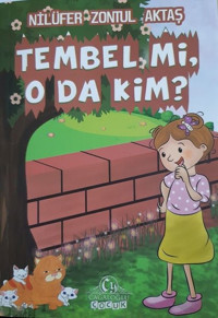 Tembel mi O da Kim? Nilüfer Zontul Aktaş Cağaloğlu Yayınevi