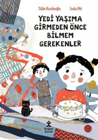 Yedi Yaşıma Girmeden Önce Bilmem Gerekenler Tülin Kozikoğlu Doğan Çocuk