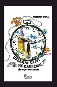 Dedemin Saati Hezarfen - Bir Uçuş Macerası Mehmet Tuna Öğretmen Yazarlar Yayınları