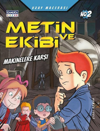 Metin ve Ekibi Makinelere Karşı - Uzay Macerası No 2 Mustafa Dedeler Çamlıca Çocuk Yayınları