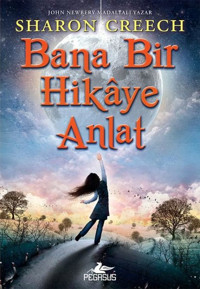 Bana Bir Hikaye Anlat Sharon Creech Creech Pegasus