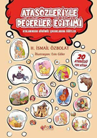 Atasözleriyle Değerler Eğitimi - Atalarından Günümüz Çocuklarına Öğütler H. İsmail Özbolat Fark Yayınları